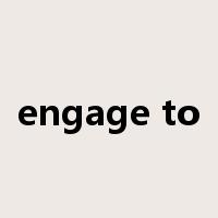 engage to是什么意思
