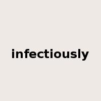 infectiously是什么意思