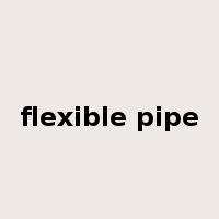 flexible pipe是什么意思