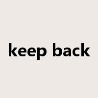 keep back是什么意思