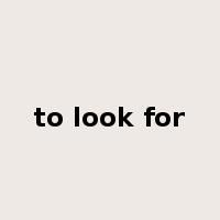 to look for是什么意思