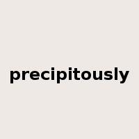 precipitously是什么意思