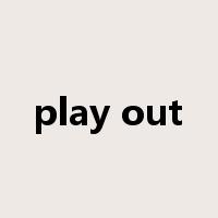 play out是什么意思