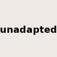 unadapted是什么意思