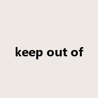 keep out of是什么意思