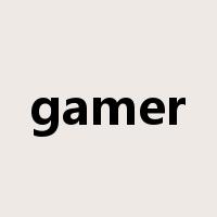 gamer是什么意思
