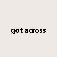 got across是什么意思