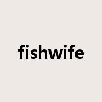 fishwife是什么意思