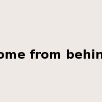 come from behind是什么意思