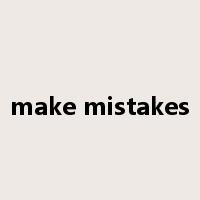 make mistakes是什么意思