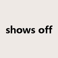 shows off是什么意思