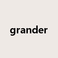 grander是什么意思