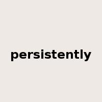 persistently是什么意思