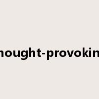 thought-provoking是什么意思