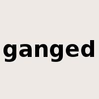 ganged是什么意思