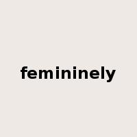 femininely是什么意思