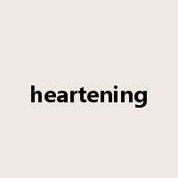 heartening是什么意思