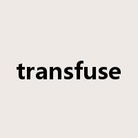 transfuse是什么意思