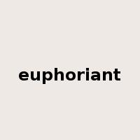 euphoriant是什么意思