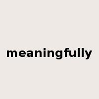 meaningfully是什么意思