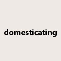 domesticating是什么意思