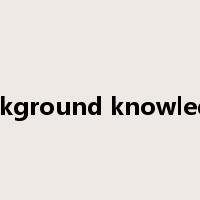 background knowledge是什么意思