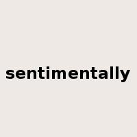 sentimentally是什么意思