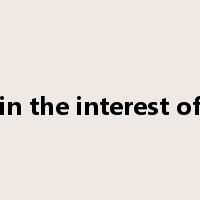 in the interest of是什么意思