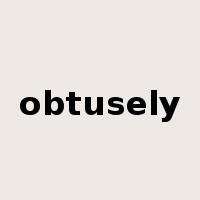 obtusely是什么意思