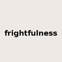 frightfulness是什么意思