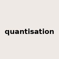 quantisation是什么意思