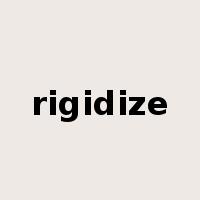 rigidize是什么意思