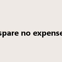 spare no expense是什么意思