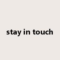 stay in touch是什么意思