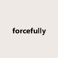 forcefully是什么意思