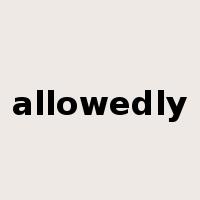 allowedly是什么意思