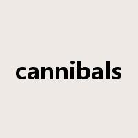 cannibals是什么意思