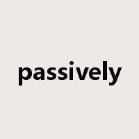 passively是什么意思
