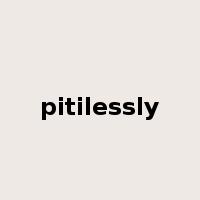 pitilessly是什么意思