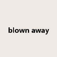 blown away是什么意思