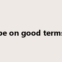 be on good terms是什么意思