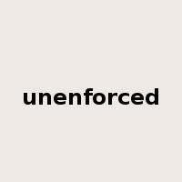 unenforced是什么意思