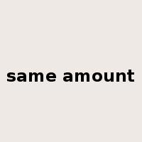 same amount是什么意思