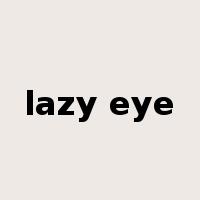 lazy eye是什么意思