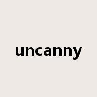 uncanny是什么意思