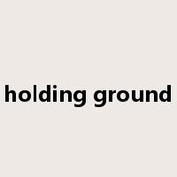 holding ground是什么意思