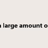 a large amount of是什么意思