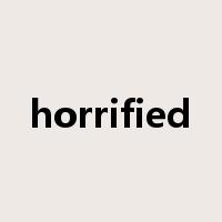 horrified是什么意思