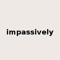 impassively是什么意思