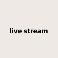 live stream是什么意思